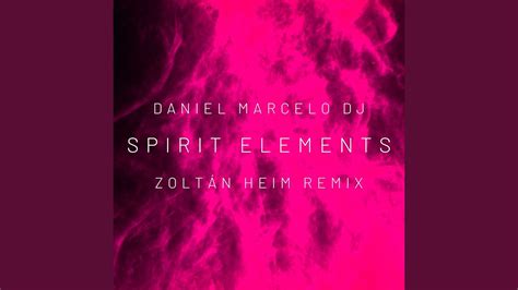 Spirit Elements Zoltan Heim Remix Youtube