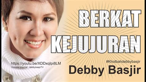 BERKAT KEJUJURAN - KHOTBAH DEBBY BASJIR - YouTube