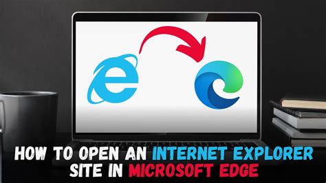 How To Open Internet Explorer Site In Microsoft Edge In Window