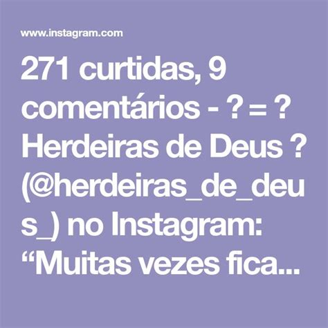 271 curtidas 9 comentários Herdeiras de Deus herdeiras de