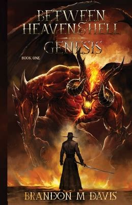 Between Heaven & Hell: Genesis by Brandon M. Davis | Goodreads