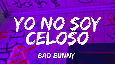 Yo No Soy Celoso Bad Bunny Letra YouTube