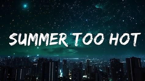 Chris Brown Summer Too Hot Lyrics P Lyrics Letra Youtube