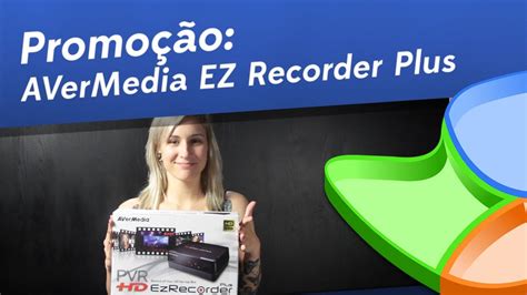 Promo O Concorra A Uma Placa De Captura Avermedia Hd Ezrecorder Plus