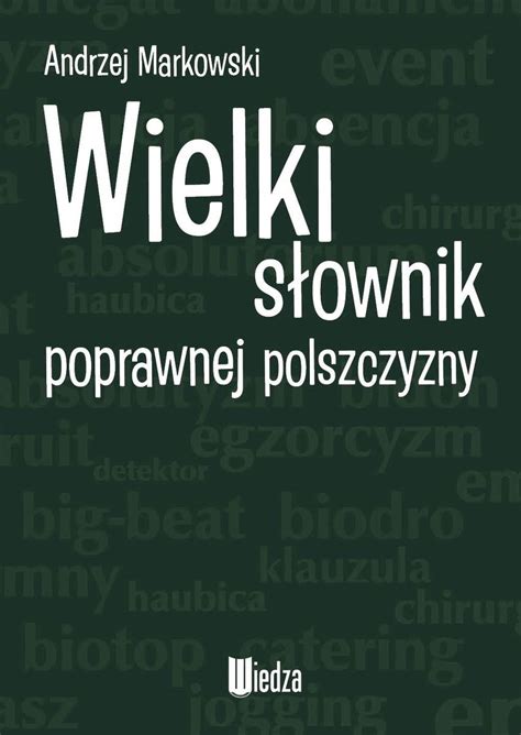 Wielki S Ownik Poprawnej Polszczyzny Markowski Andrzej Ksi Ka W Empik