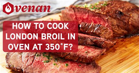 How To Cook London Broil In Oven At 350°f? 2025 Ovenan