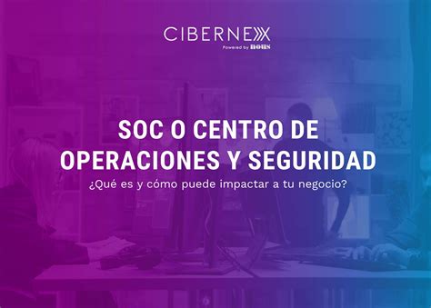 Centro De Operaciones De Seguridad O Soc Para Tu Empresa