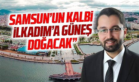 Ak Parti Lkad M Belediye Ba Kan Aday Aday Emre G Ne Projelerini