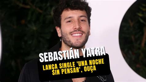 Sebastián Yatra lança single Una Noche Sin Pensar ouça