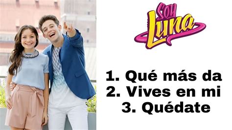 Soy Luna Todas Las Canciones De Luna Y Matteo Letra Youtube