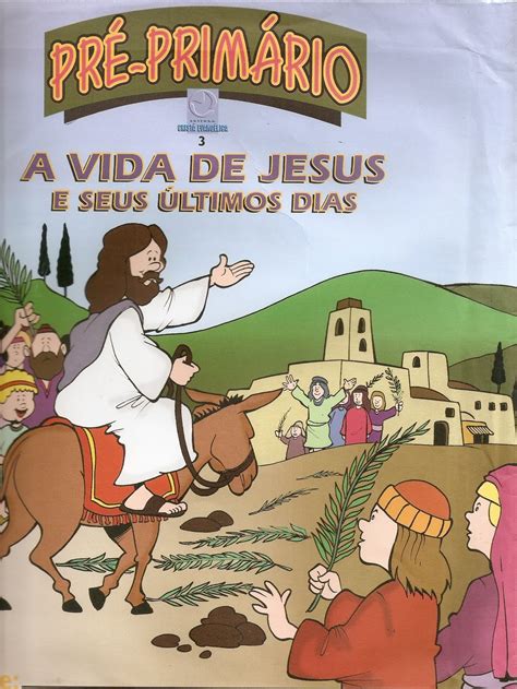 Criança Jesus Só Alegria A Vida de Jesus e Seus Últimos Dias