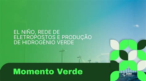 EL NIÑO REDE DE ELETROPOSTOS e PRODUÇÃO DE HIDROGÊNIO VERDE EP 17