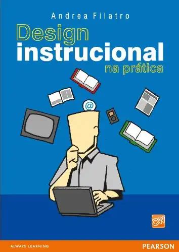 Design Instrucional Na Pr Tica Andrea Filatro Pdf Ebook Ler