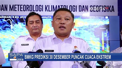 Waspada Puncak Cuaca Ekstrem Diprediksi Bmkg Terjadi Pada 30 Desember