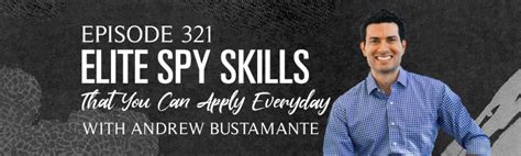 Episode 321: Andrew Bustamante - Elite Spy Skills That You Can Apply ...