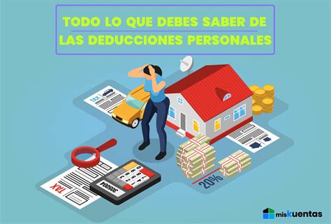 TODO LO QUE DEBES SABER DE LAS DEDUCCIONES PERSONALES MisKuentas