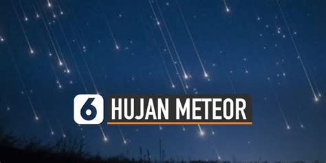 Video Desember Penuh Hujan Meteor Begini Cara Melihatnya Enamplus