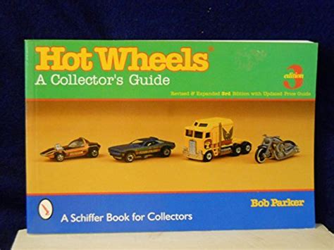 Hot Wheels A Collector S Guide A Schiffer Book For Collectors Parker Bob
