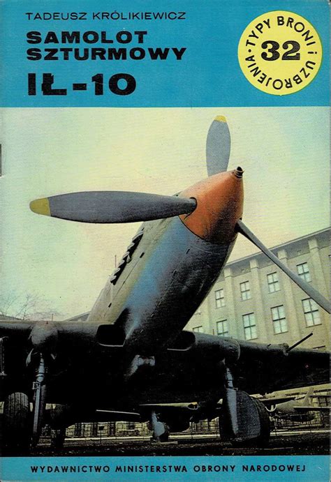 Samolot szturmowy IŁ 10 Tadeusz Królikiewicz Typy Broni i Uzbrojenia 32