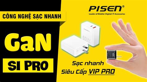 Sạc Nhanh GaN Là Gì Si Pro Là Gì Loại Nào Tốt Hơn PisenVietnam