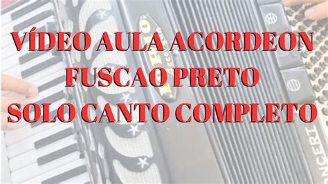 Video Aula Acordeon Fuscao Preto Solo Canto Completo Aulasdem Sica