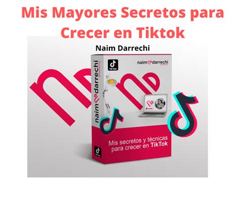 Mis Mayores Secretos Para Crecer En TikTok Naim Darrechi Tus Cursos