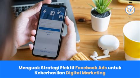 Menguak Strategi Efektif Facebook Ads Untuk Keberhasilan Digital