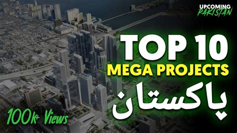 Top 10 Mega Projects In Pakistan 2020 Development In Pakistan Mega