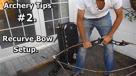 Archery Tips 2 For Beginners How To Set Up Your Recurve Bow [hd] Youtube