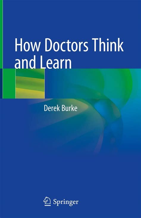 How Doctors Think And Learn Uk Burke Derek 9783030462789