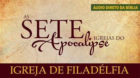 AS SETE IGREJAS DO APOCALIPSE IGREJA DE FILADÉLFIA O FIM DO MUNDO