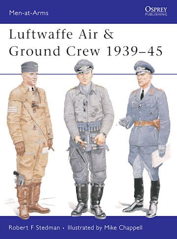 Luftwaffe Air & Ground Crew 1939–45: : Men-at-Arms Robert F Stedman ...