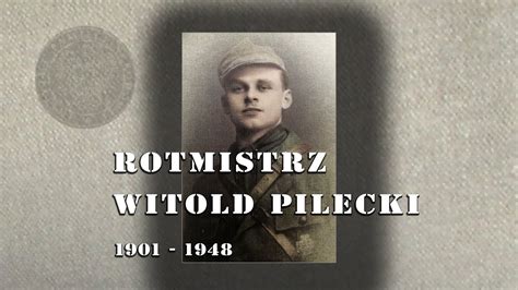 ROTMISTRZ WITOLD PILECKI YouTube