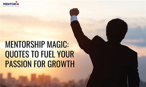 Mentorship Magic: Quotes To Fuel Your Passion For Growth - Mentoria