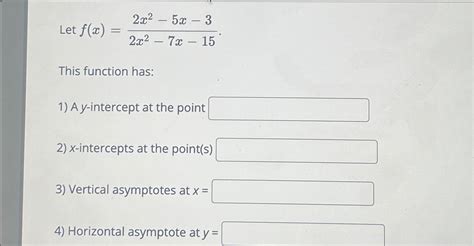 Solved Let F X 2x2 5x 32x2 7x 15this Function Has A