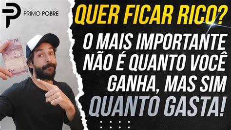 QUER FICAR RICO O Mais importante não é QUANTO VOCÊ GANHA mas sim