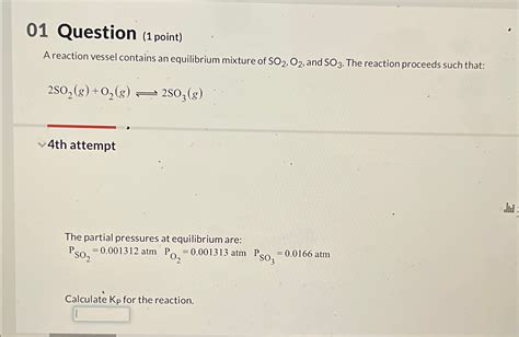 Solved Question Point A Reaction Vessel Contains An Chegg