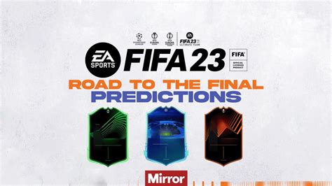 Fifa 23 Rttf Road To The Final Promo Predictions And Confirmed Release Date Mirror Online