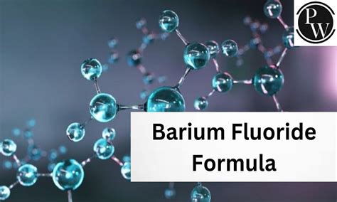 Barium Fluoride Formula, Structure, Properties, Uses