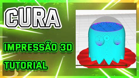 TUTORIAL Como usar o CURA impressão 3D YouTube