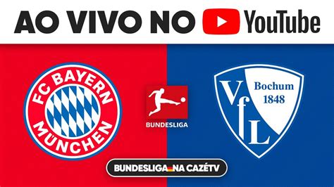 Assista A Bayern De Munique X Bochum Ao Vivo E Com Imagens No Youtube Da CazÉtv Youtube