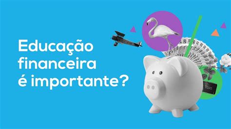 Educação Financeira Qual A Sua Importância E Por Onde Começar Youtube