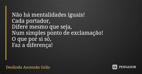 Não Há Mentalidades Iguais Cada Deolinda Ascensão Grilo Pensador