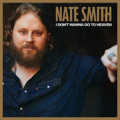 I Don't Wanna Go To Heaven - Single by Nate Smith | Spotify