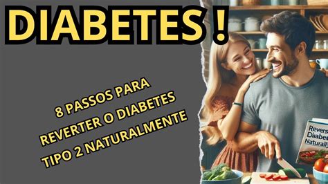 8 Passos Para Reverter O Diabetes Tipo 2 Naturalmente YouTube