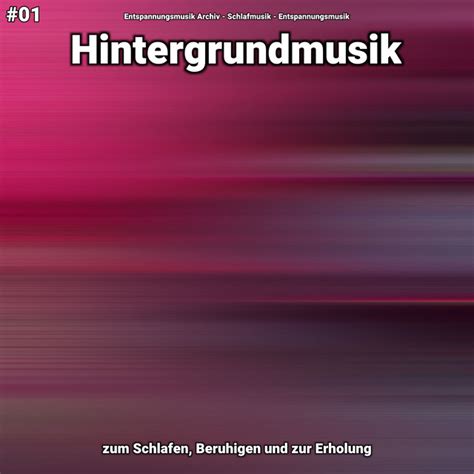 01 Hintergrundmusik Zum Schlafen Beruhigen Und Zur Erholung Album