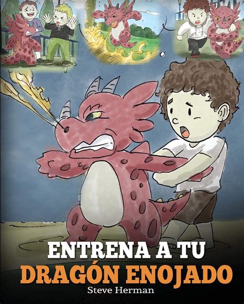 Buy Entrena A Tu Dragon Enojado Ensena A Tu Dragon A Ser Paciente Un