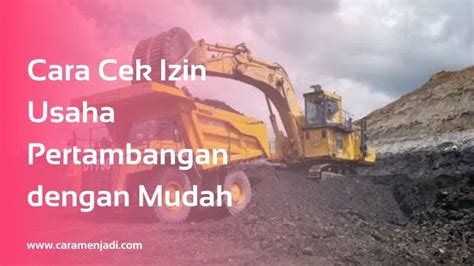 Cara Cek Izin Usaha Pertambangan Dengan Mudah 2024