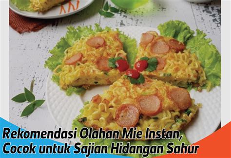 Sajian Sahur Praktis Dan Menggugah Selera Olahan Mie Instan Yang Mudah