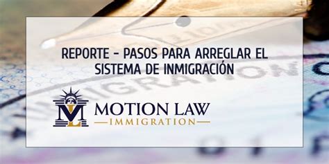 Reporte Pasos para Arreglar el Sistema de Inmigración Motion Law